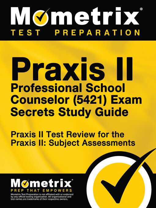 Title details for Praxis II Professional School Counselor (5421) Exam Secrets Study Guide by Praxis II Exam Secrets Test Prep Staff - Available